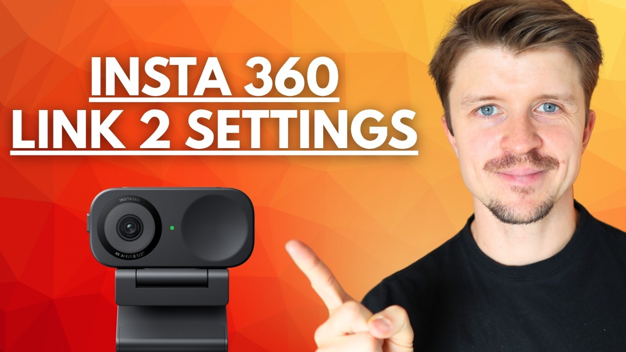 Insta360 Link 2 The BEST Settings Guide for 4K Web Cam Video Quality