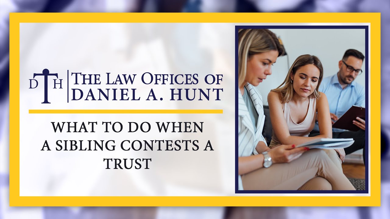 What To Do When a Sibling Contests a Trust