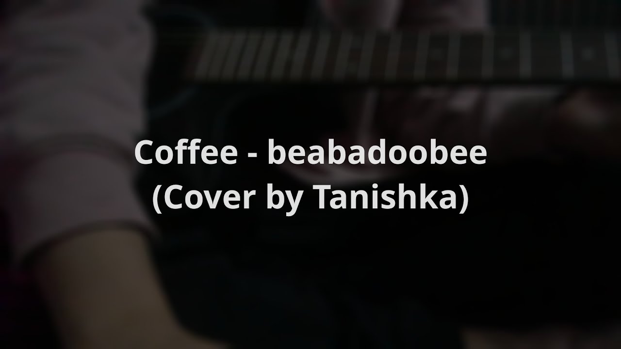 Coffee (Cover by Tanishka)