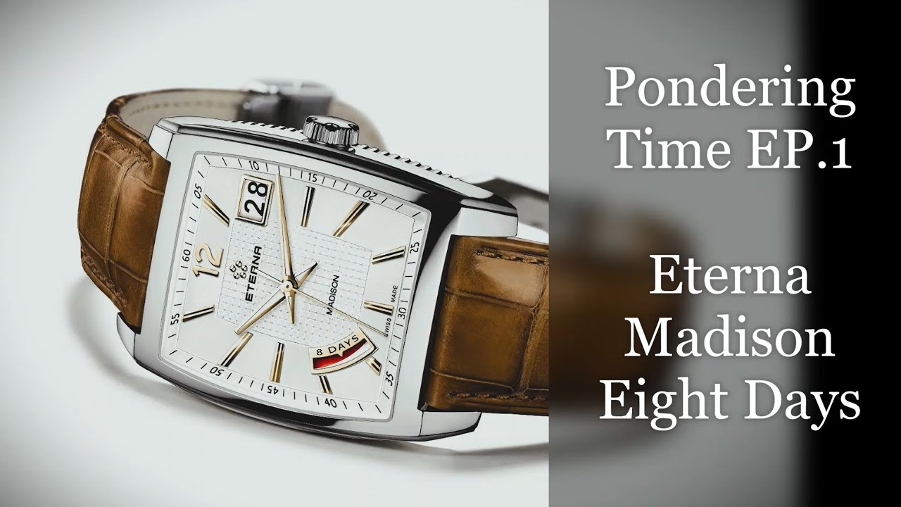 Pondering Time EP.1 - Eterna Madison Eight Days Spherodrive Watch