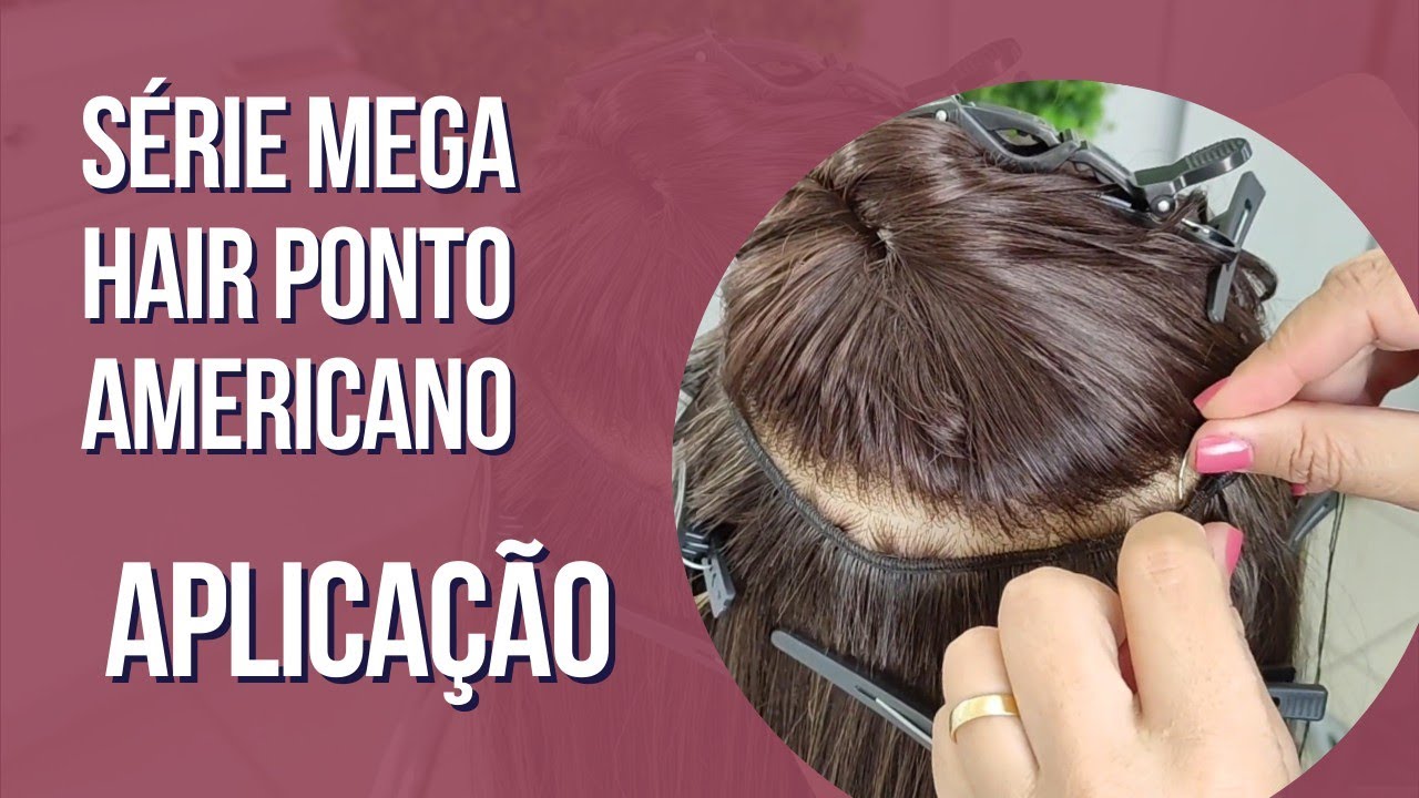 Série vídeo 3 - Mega Hair Ponto Americano / Aplicação