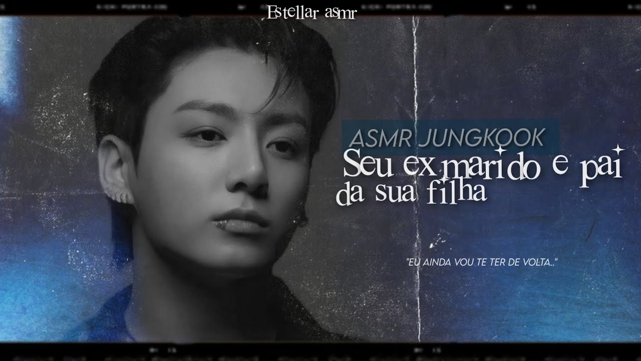 ASMR JUNGKOOK | Seu ex marido e pai da sua filha