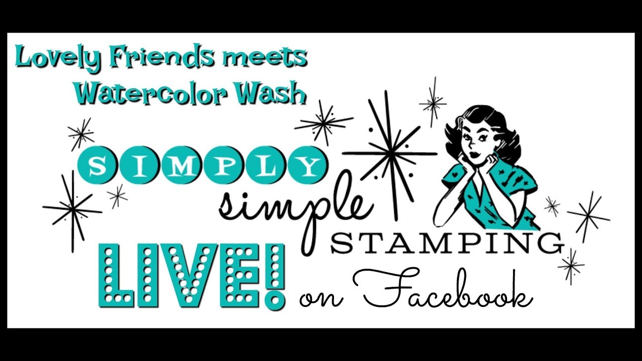 Simply Simple Facebook LIVE Rewind - Lovely Friends meets Watercolor Wash with Connie Stewart