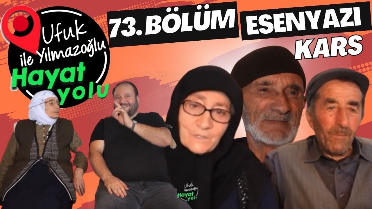 Ufuk Yılmazoğlu İle Hayat Yolu -73.Bölüm / Kars.Esenyazı Köyü