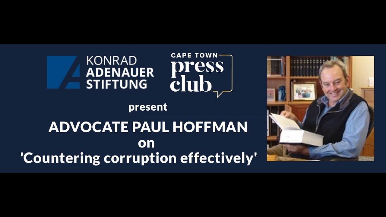 Cape Town Press Club : Advocate Paul Hoffman on 'Countering corruption effectively'