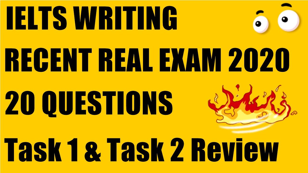 IELTS WRITING | 20 RECENT REAL IELTS EXAM 2020 REVIEW WRITING TASK 1 & TASK 2