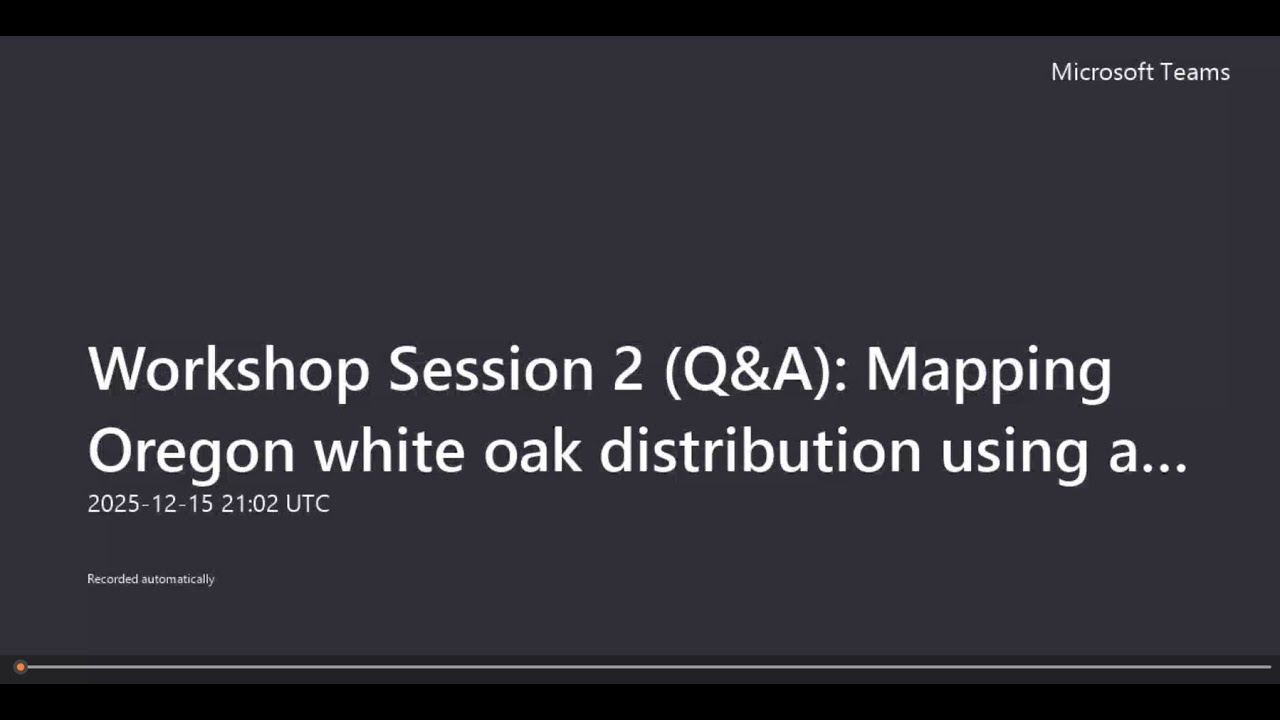 Mapping Oregon white oak distribution using aerial photographs (Session 2) | 15 December 2025
