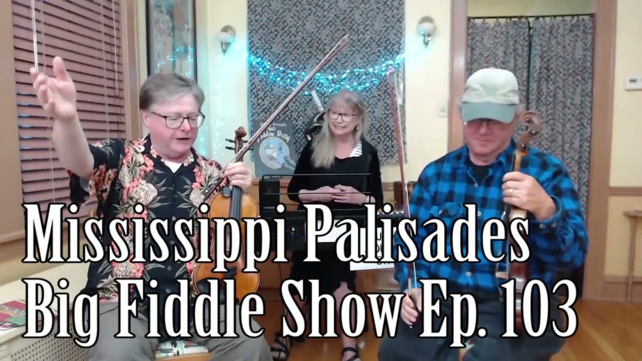 Mississippi Palisades - Big Fiddle Show Ep. 103