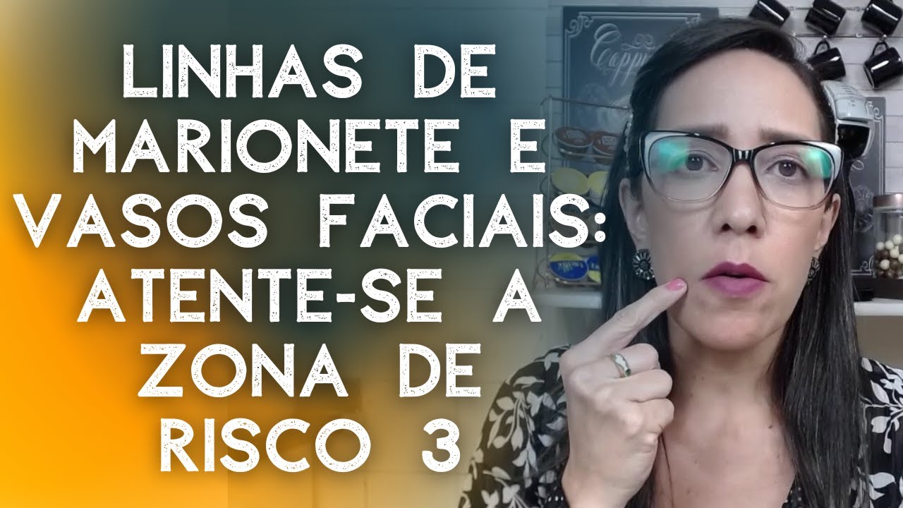 Linhas de Marionete e vasos faciais, atente-se a Zona de Risco 3