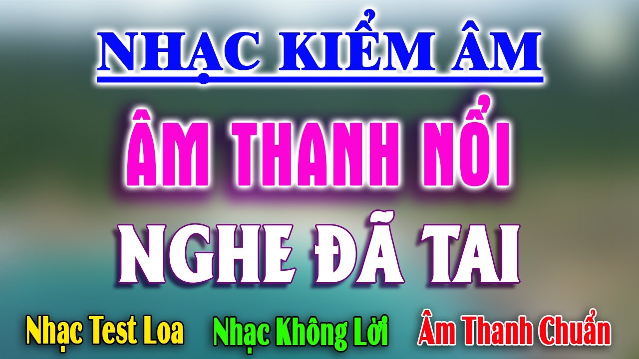 Nhạc Kiểm Âm Âm Thanh Nổi Nghe Sướng Tai, Lk Disco Nhạc Không Lời Nhạc Hoa Bất Hủ Mọi Thời Đại