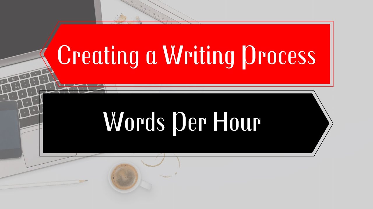 How to Create a Writing Process &mdash; Words per hour