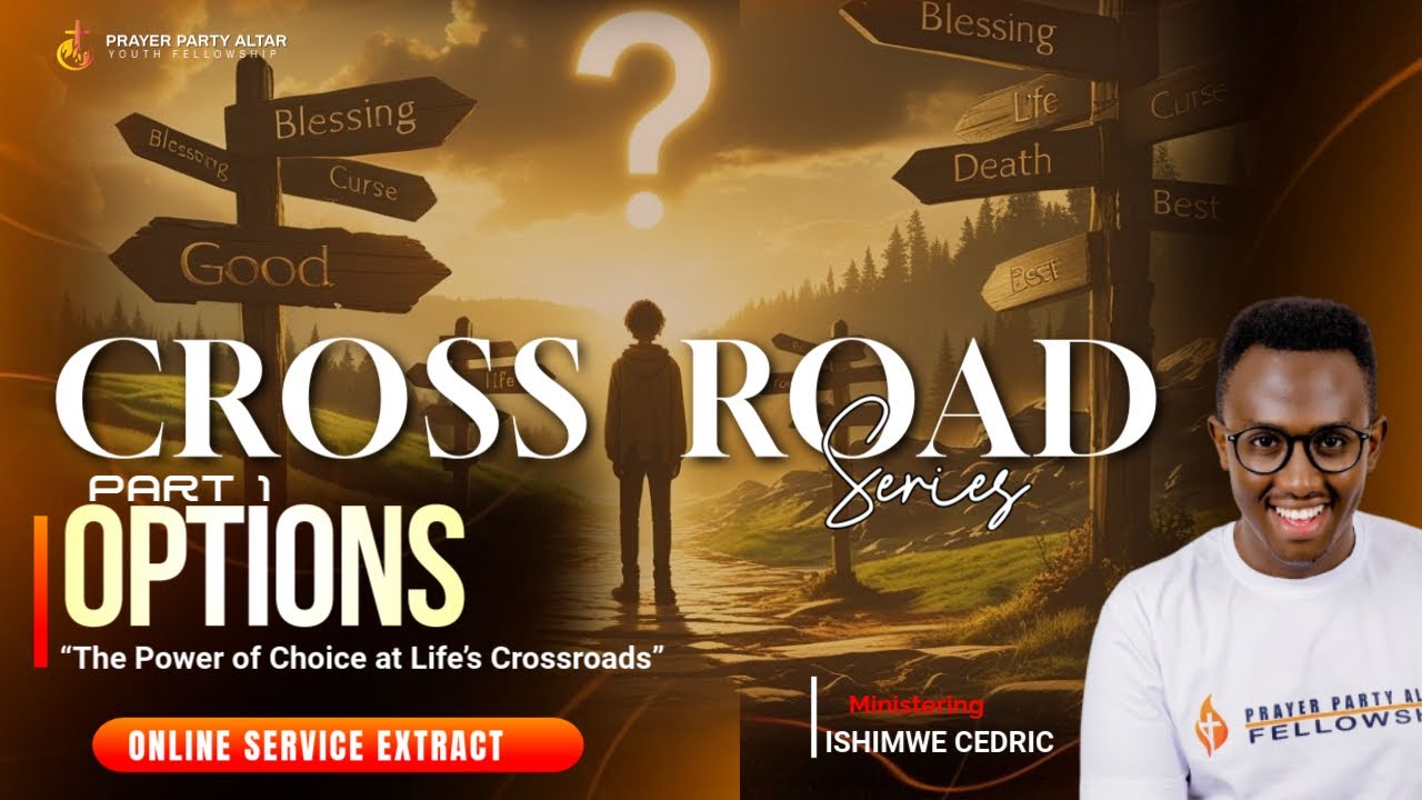 CROSSROADS Series Part 1 | OPTIONS: The Power of Choice | Ishimwe Cedric| Online Service Extract