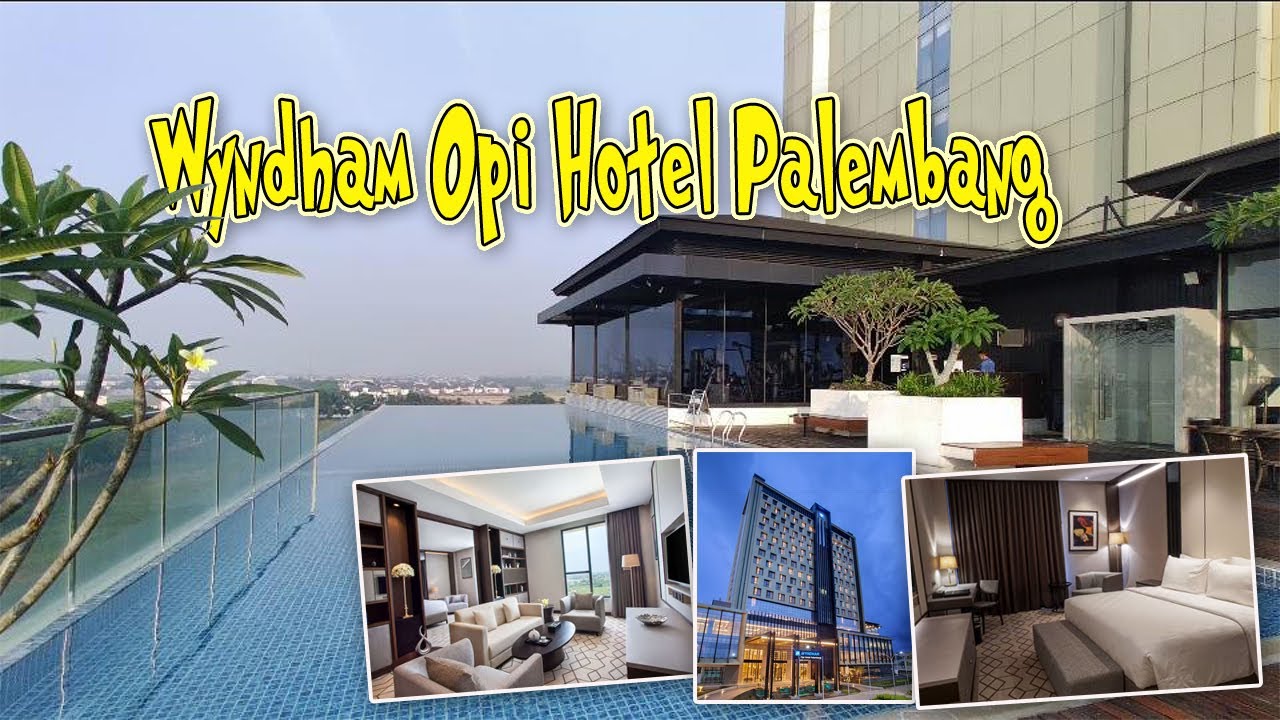 Wyndham Opi Hotel Palembang - Hotel Bintang 5 Yang Murah, Mewah Dan Lengkap