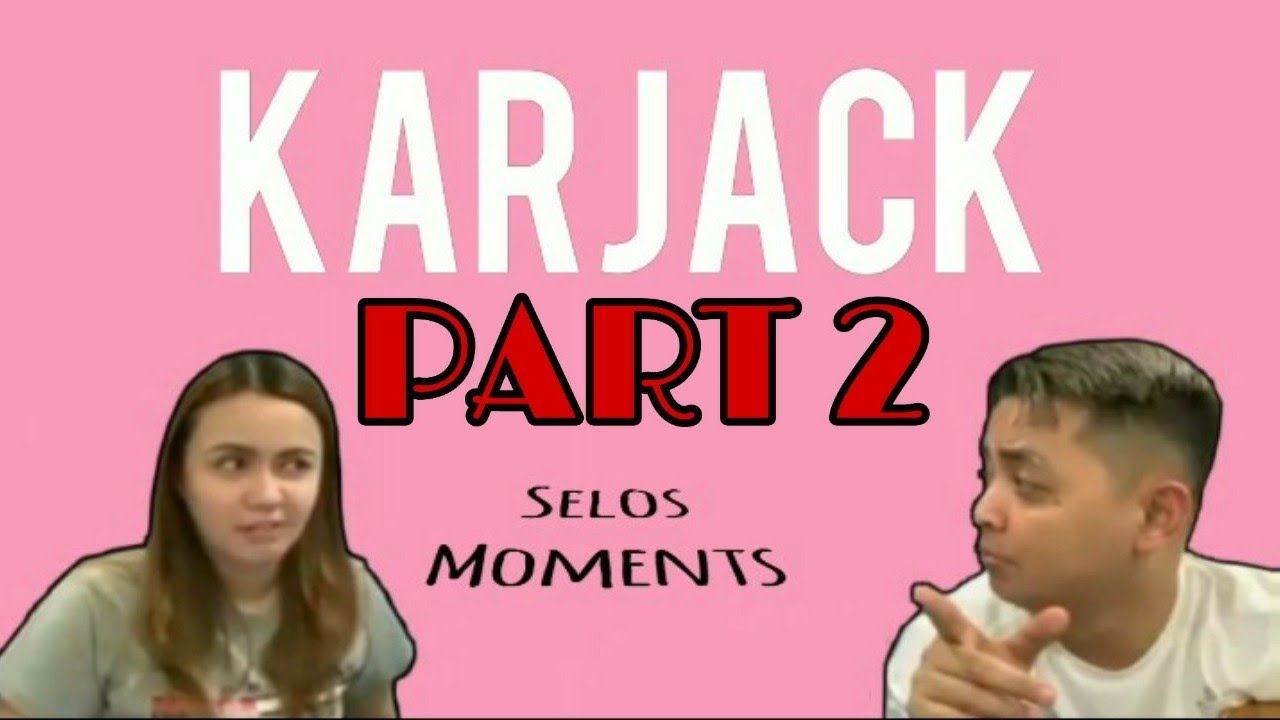 KARJACK selos moments ( Part 2 )