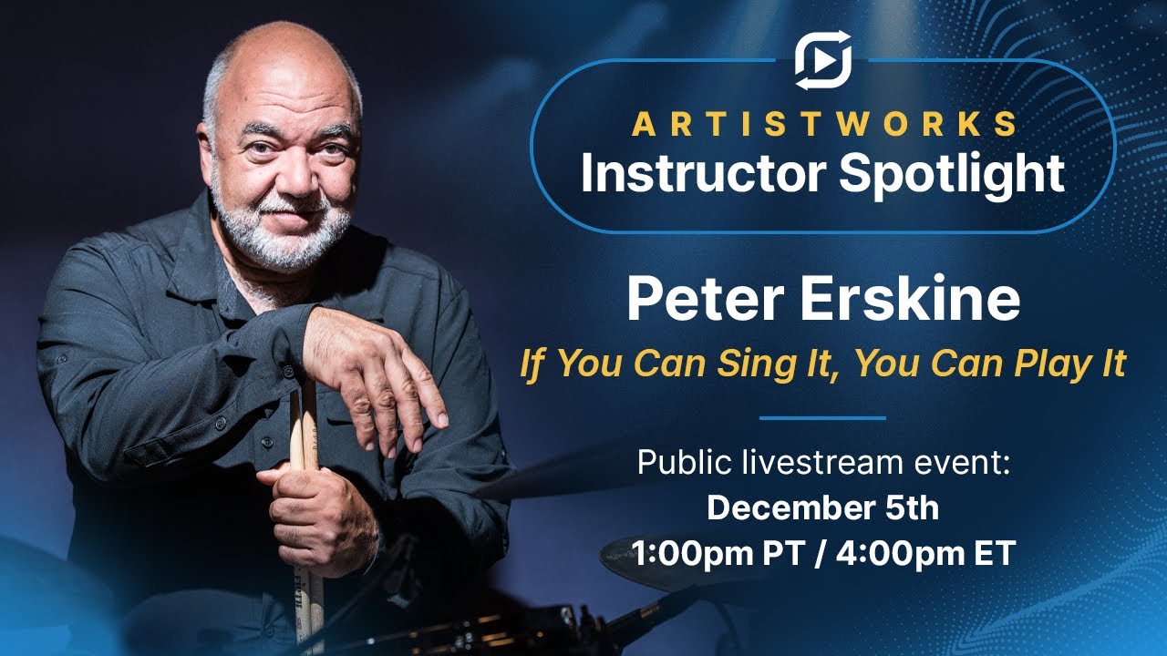 Peter Erskine: If You Can Sing It, You Can Play It | Instructor Spotlight Series | ArtistWorks
