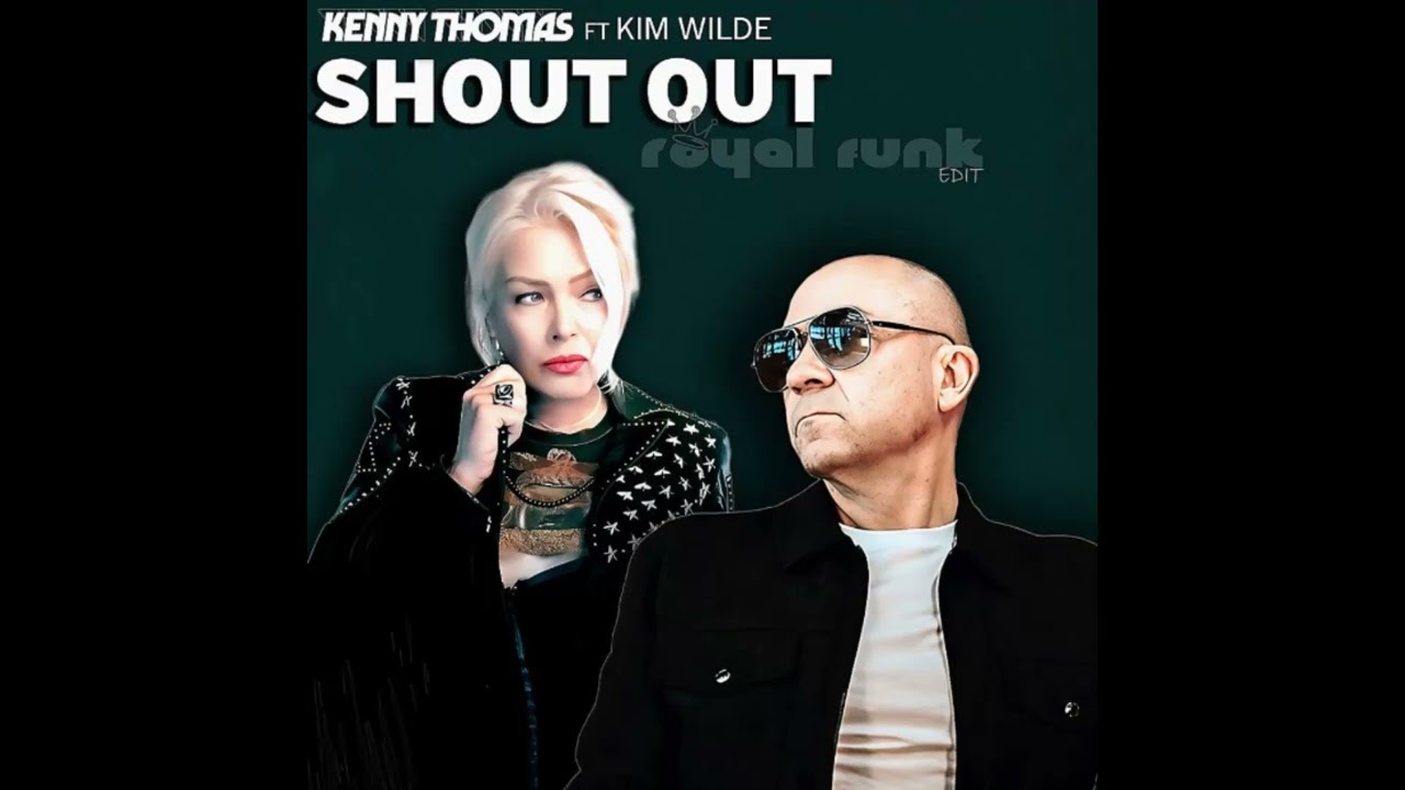 Kenny Thomas feat. Kim Wilde - Shout Out (Royal Funk Edit)