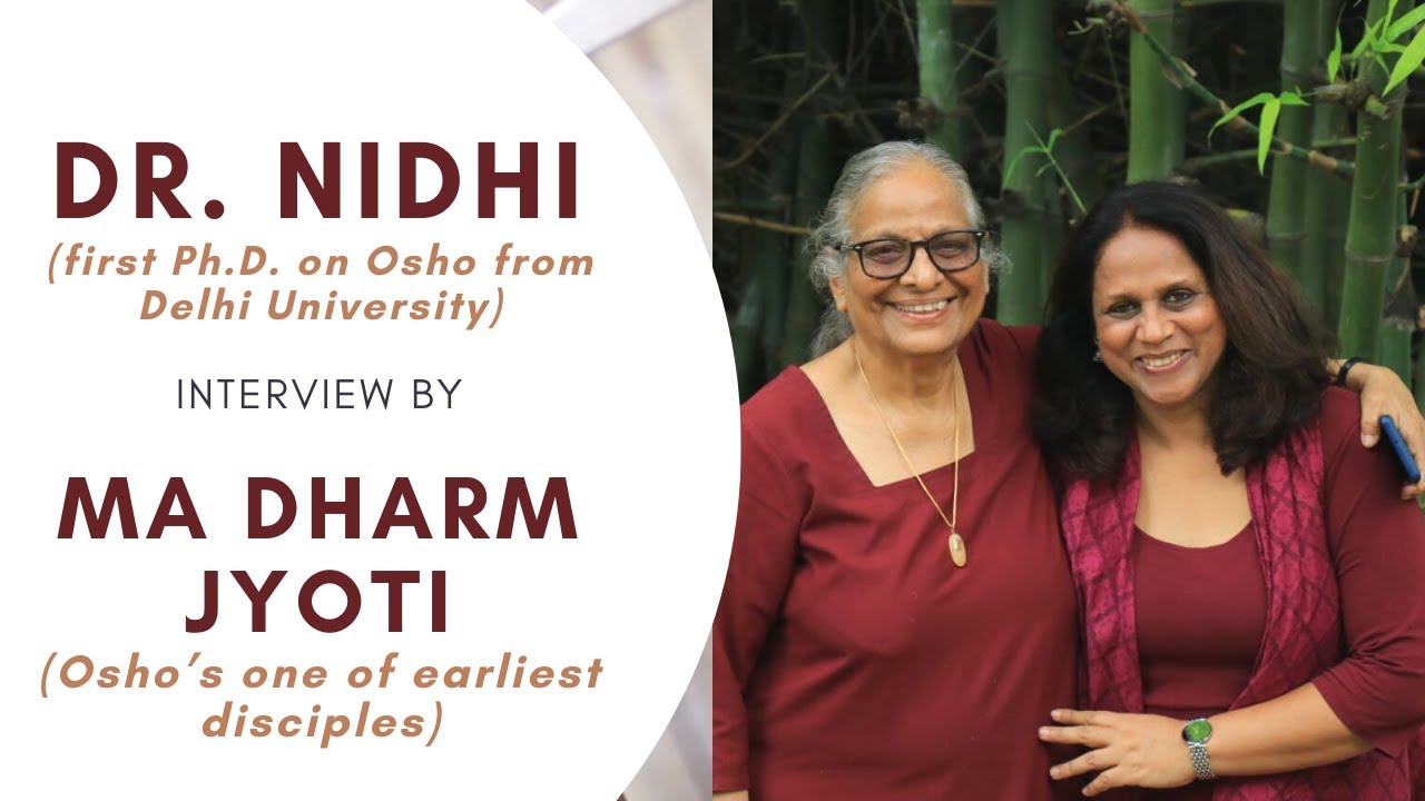 Interview of Dr. Nidhi (Ph.D. on Osho's Philosophy from Delhi University) by Ma Dharm Jyoti