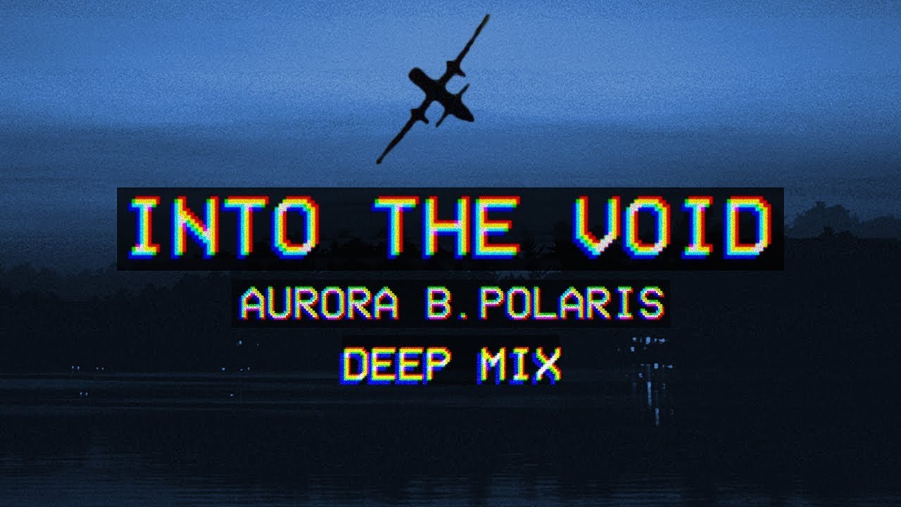 Aurora B.Polaris - Into The Void (Deep Mix) [Ambient / Chillstep]