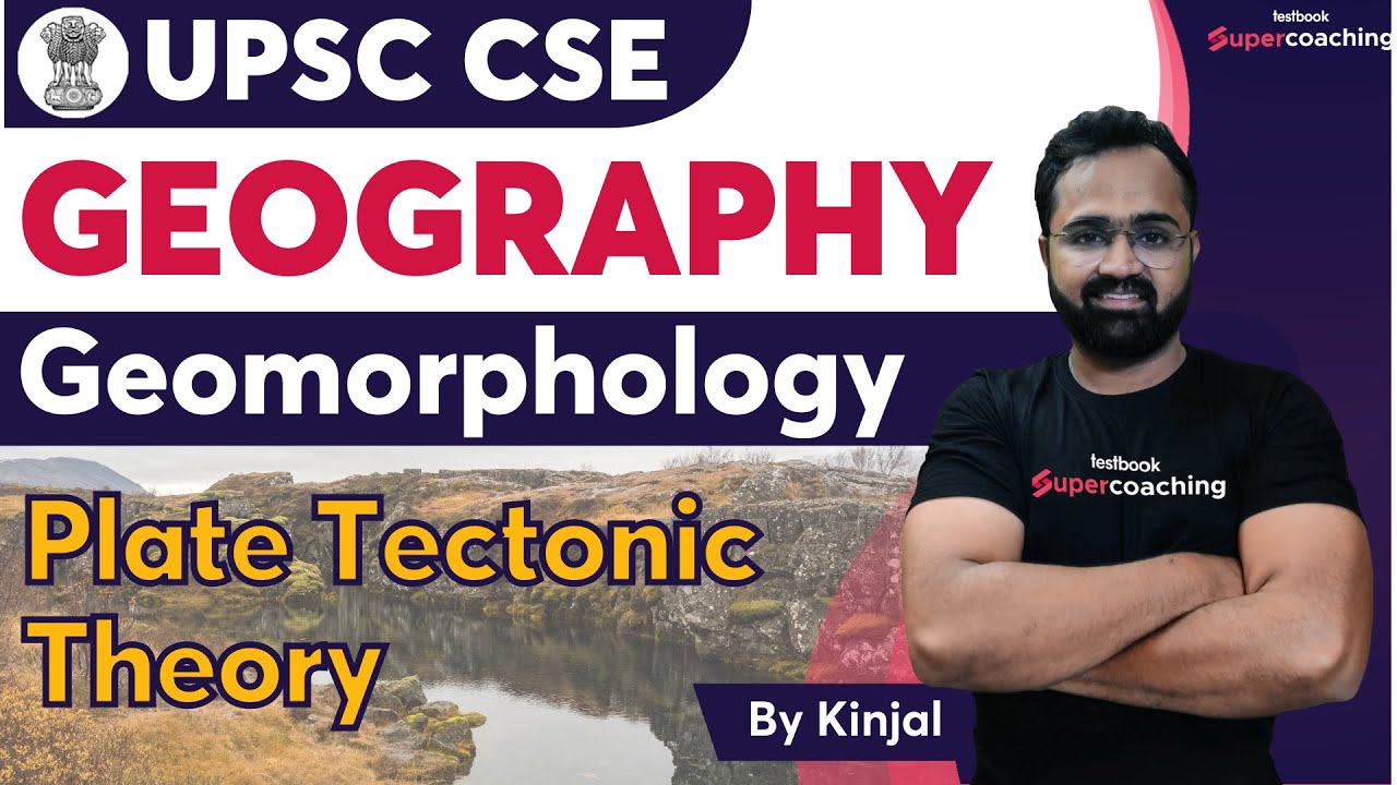 UPSC Geography - Geomorphology | Plate Tectonic Theory | Crack UPSC | Kinjal sir #upsc #ias