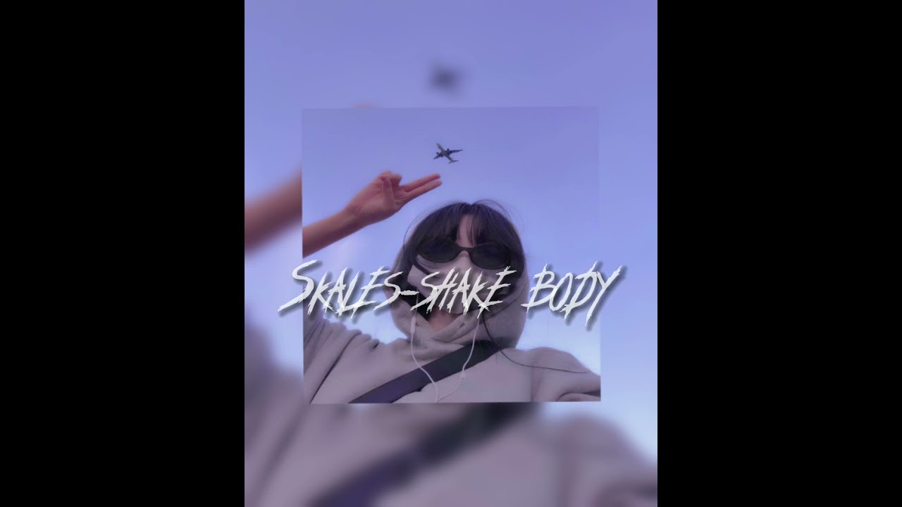 Skales-Shake body(speed up)🥛🍪