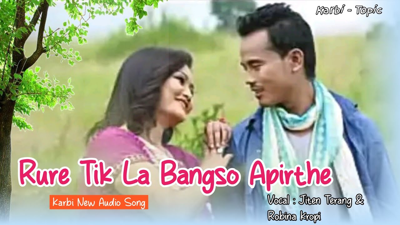 Rure Tik La Bangso Apirthe | Jiten Terang ft Robina Kropi | Karbi New Audio Song 2024 | ##karbitopic