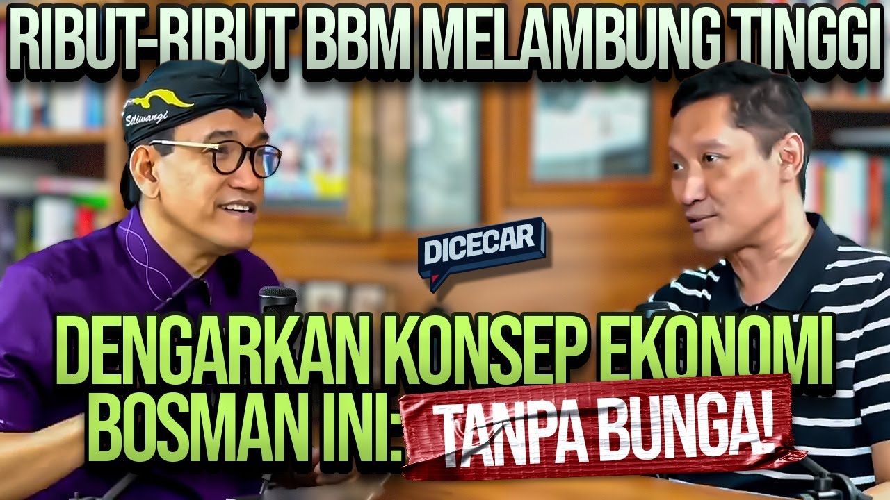 RIBUT-RIBUT BBM MELAMBUNG TINGGI, DENGARKAN KONSEP EKONOMI BOSMAN INI: TANPA BUNGA!