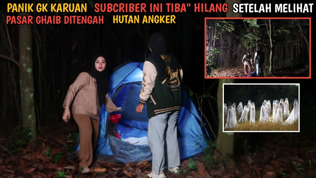 CAMPING HORROR : NETIZEN HILANG SETELAH MELIHAT PASAR GHAIB DITENGAH ALAS