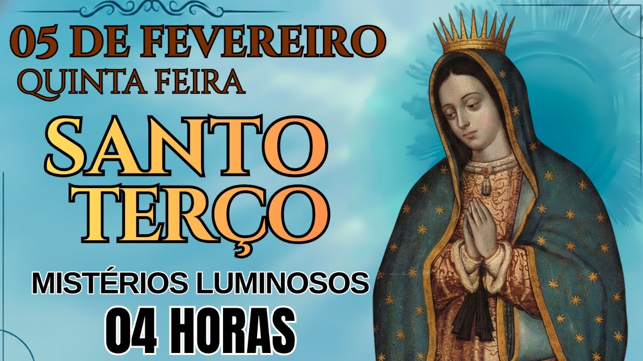 SANTO TERÇO DE HOJE – QUINTA-FEIRA, 05/02/2026 | MISTÉRIOS LUMINOSOS | ORAÇÃO DA MANHÃ – 04 HORAS