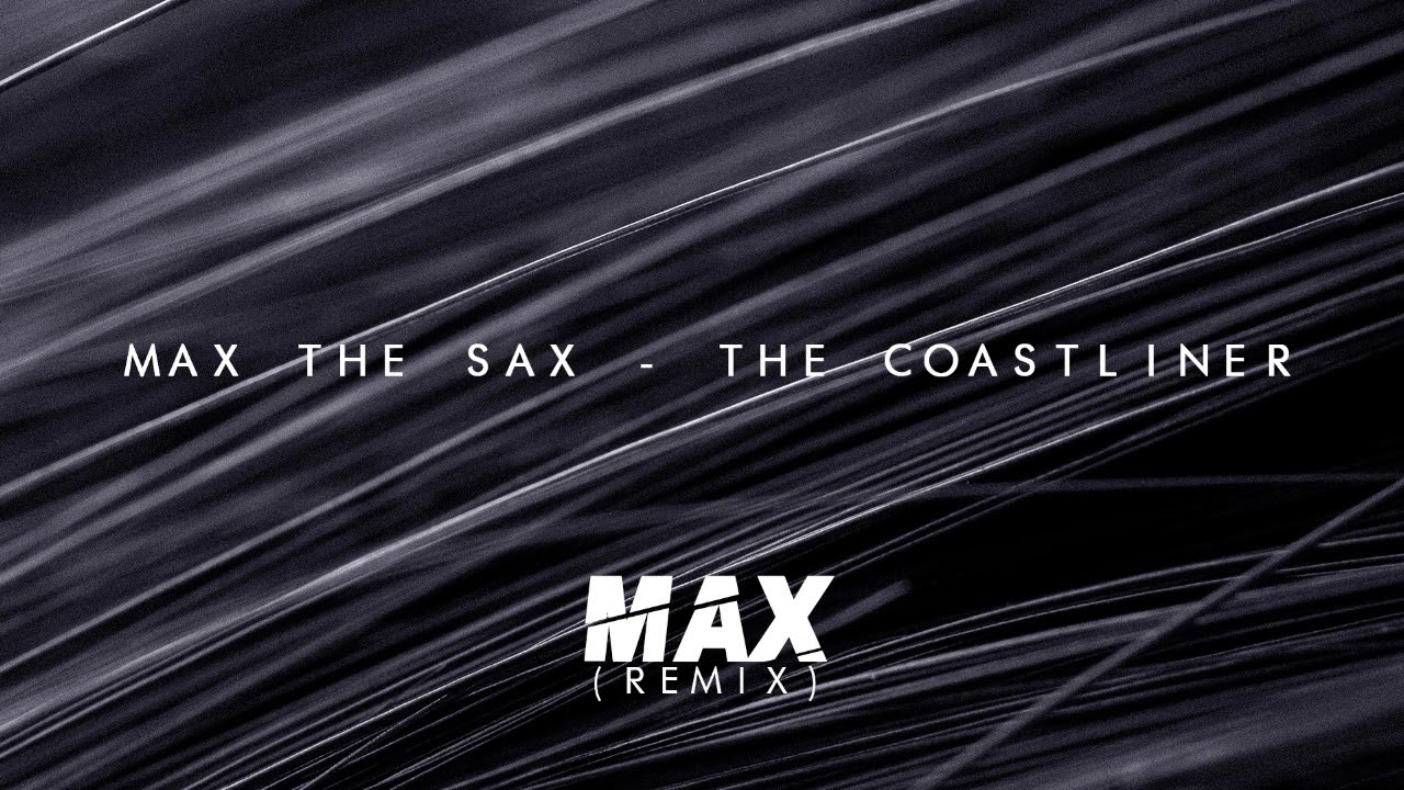 Max The Sax - The Coastliner (Wax Remix)