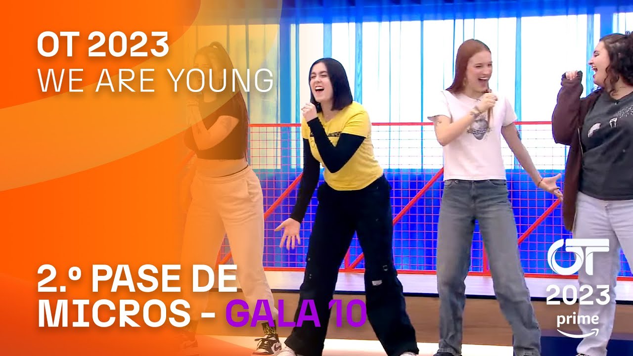 “WE ARE YOUNG” - GRUPAL | SEGUNDO PASE DE MICROS GALA 10 | #OT2023