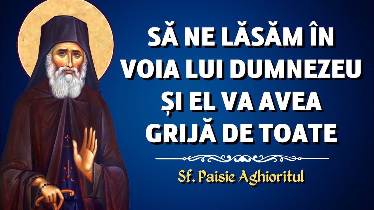 Căutați mai întâi Împărăția lui Dumnezeu și toate se vor adăuga vouă! – Sf. Paisie Aghioritul