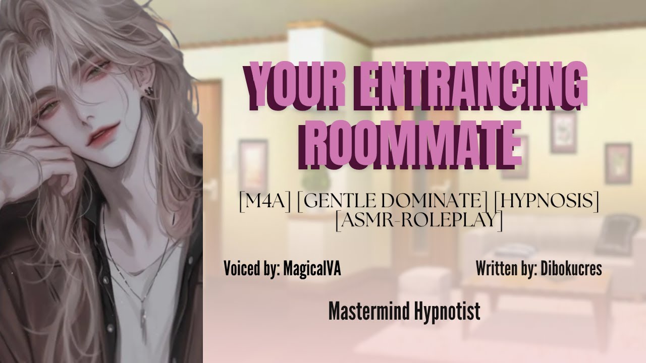Your Entrancing Roommate [M4A] [Gentle Dominate] [Hypnosis] [ ASMR-Roleplay]