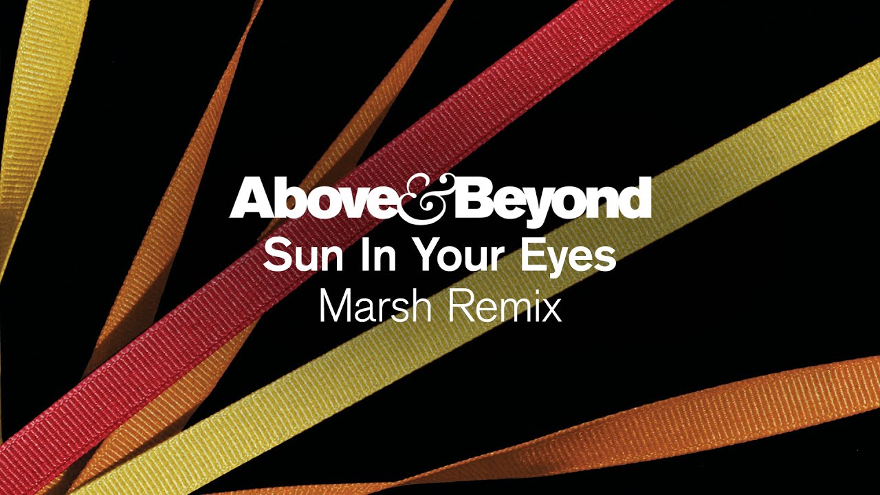 Above & Beyond - Sun In Your Eyes (Marsh Remix)
