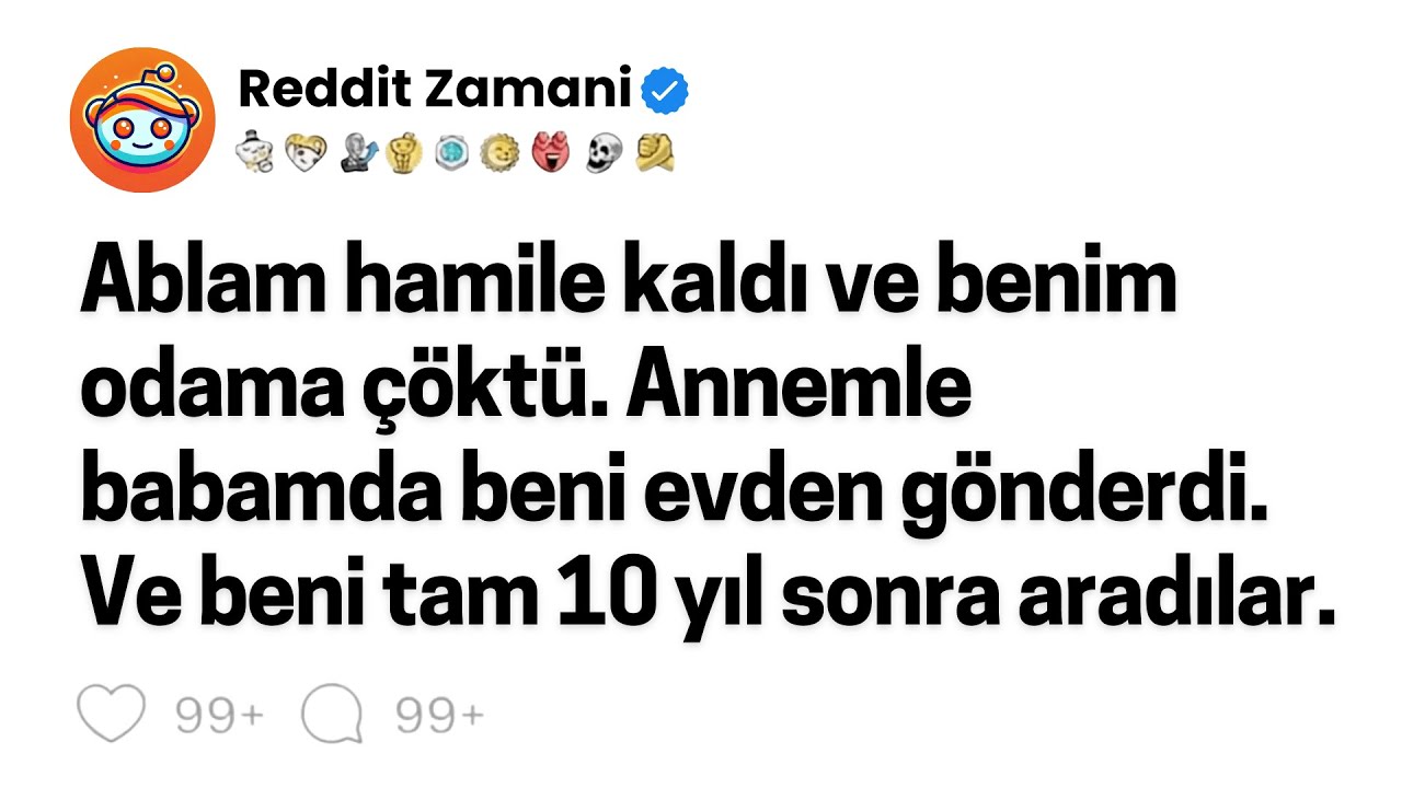 Ablam hamile kaldı ve benim odama çöktü. Annemle babamda beni evden gönderdi. Ve beni tam 10 yıl...