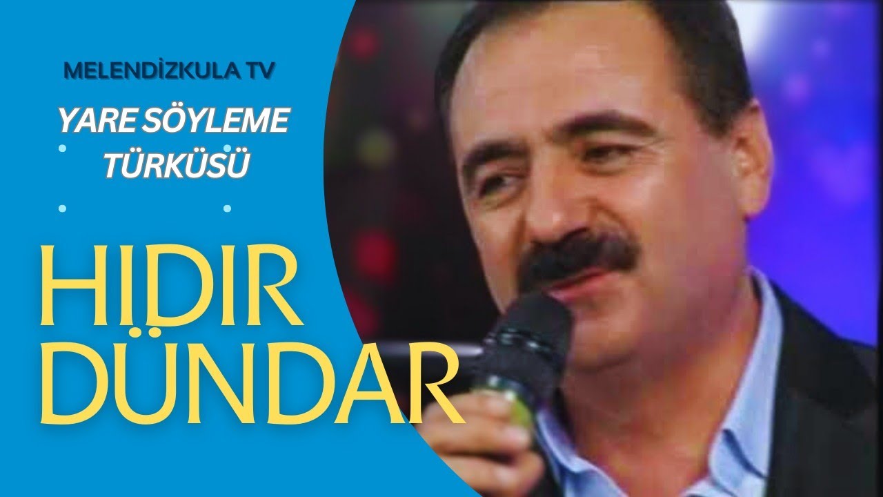YARE SÖYLEME TÜRKÜSÜ - HIDIR DÜNDAR /MelendizkulaTV