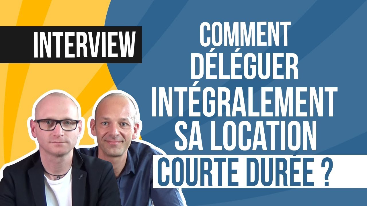 Comment déléguer intégralement sa location courte durée ?