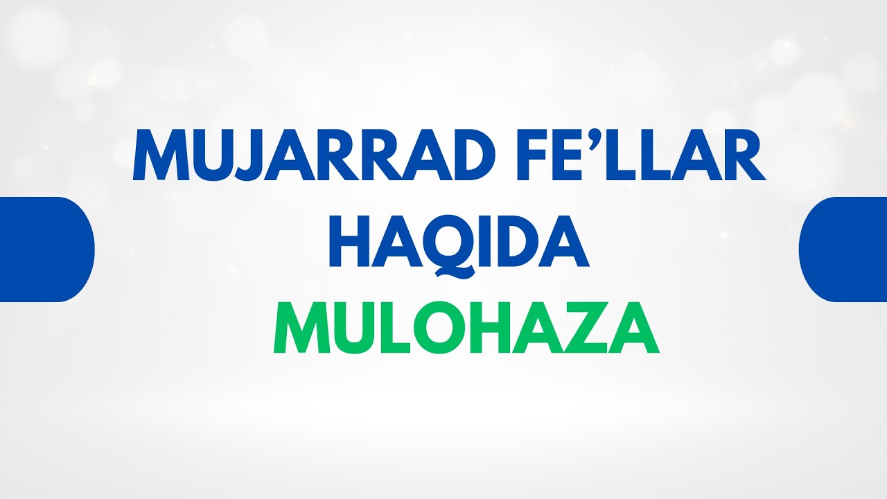 Fe'l Boblari: Suloliy va Ruboiy Mujarrad Fe'llar. Yangi Mulohaza