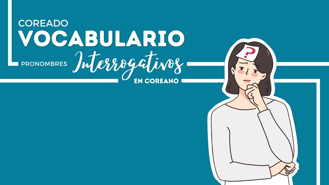 Aprende vocabulario Coreano: Pronombres interrogativos.