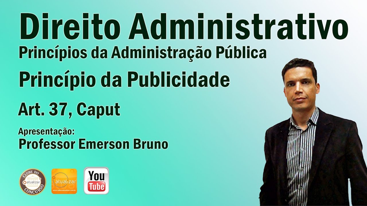 CF/88 - Art. 37, Caput - Parte V (Princípio da Publicidade)