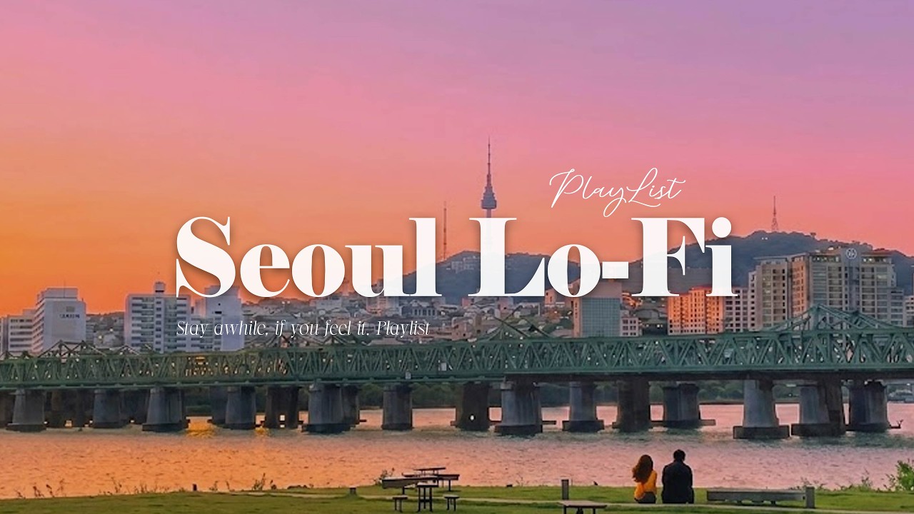 [𝑷𝒍𝒂𝒚𝒍𝒊𝒔𝒕] Seoul Lofi hiphop 센치한 해질녘 한강에서, 휴식과 집중의 시간 (No Lyrics) | 릴리어와일 🎧