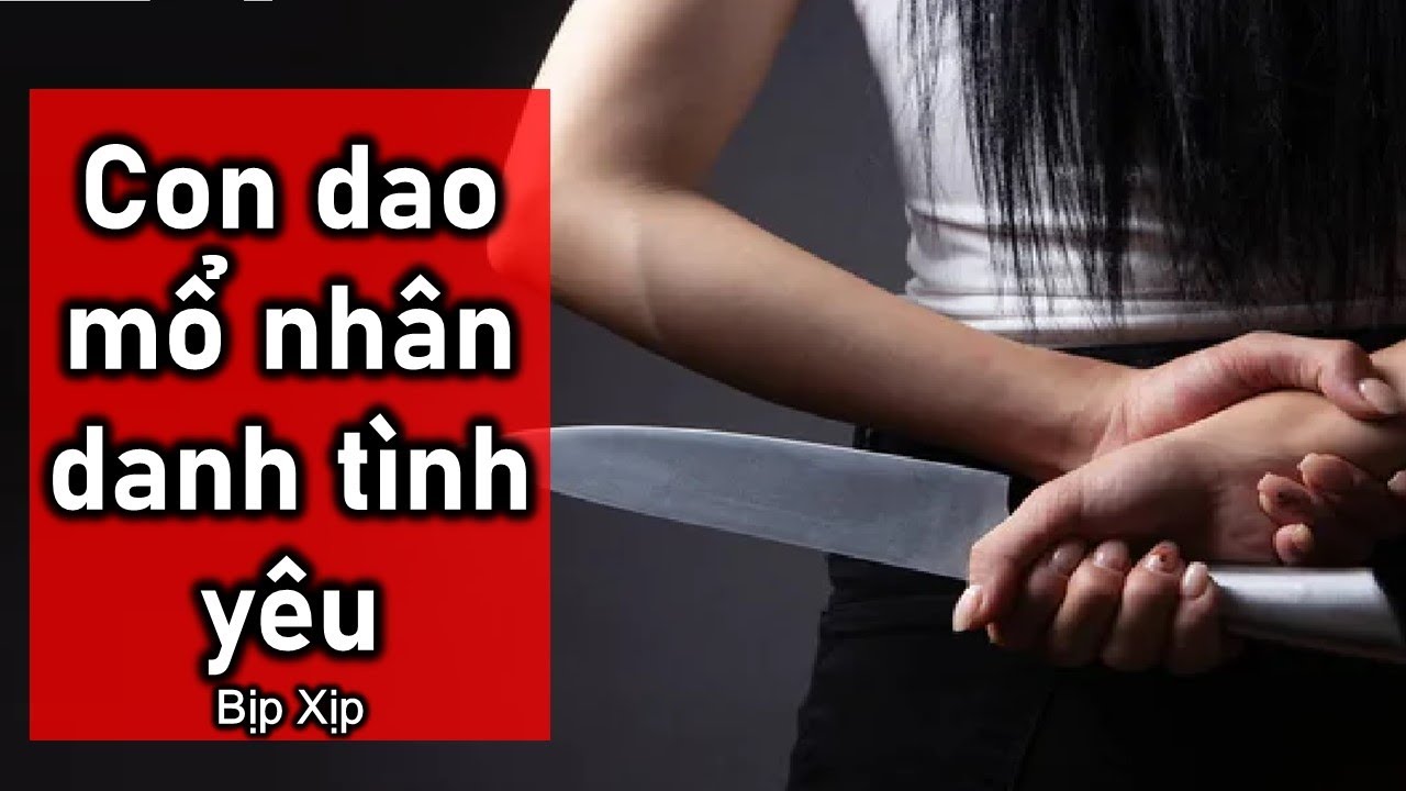 Con dao mổ nhân danh tình yêu - Truyện Audio