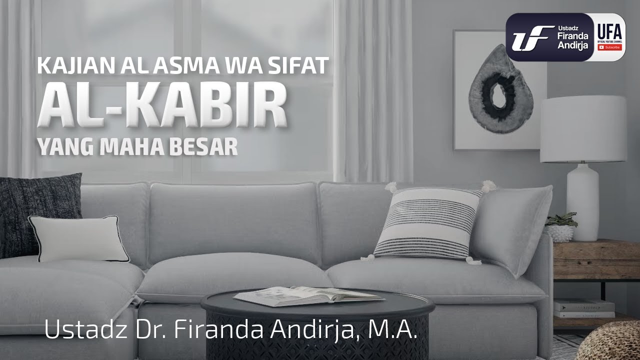 Al-Kabir (Yang Maha Besar) - Ustadz Dr. Firanda Andirja M.A