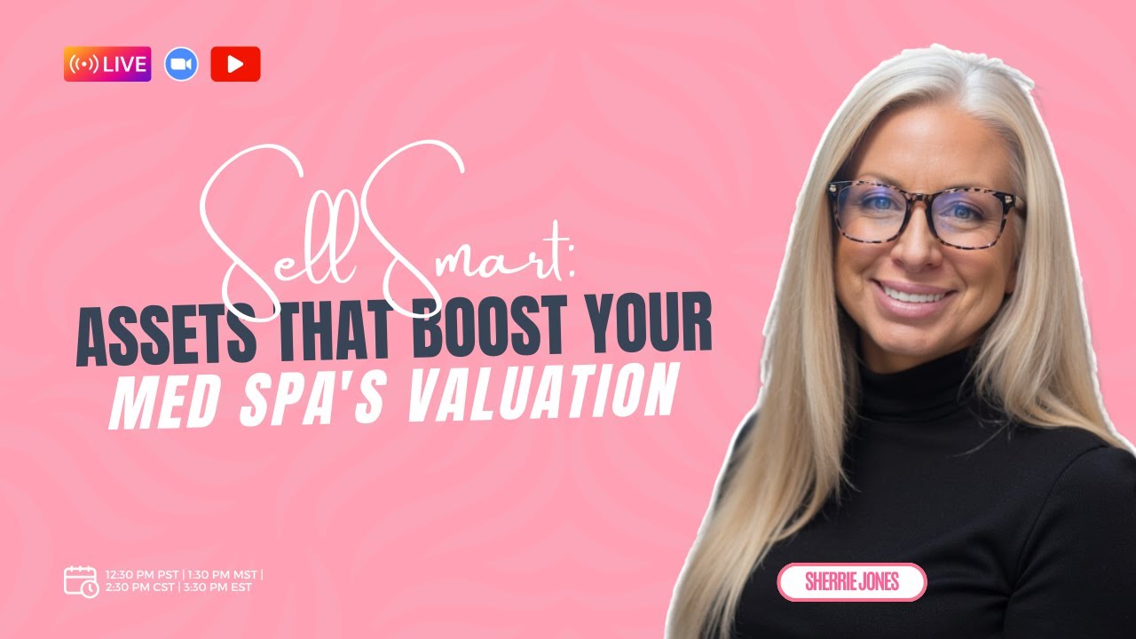 Sell Smart: Assets That Boost Your Med Spa’s Valuation