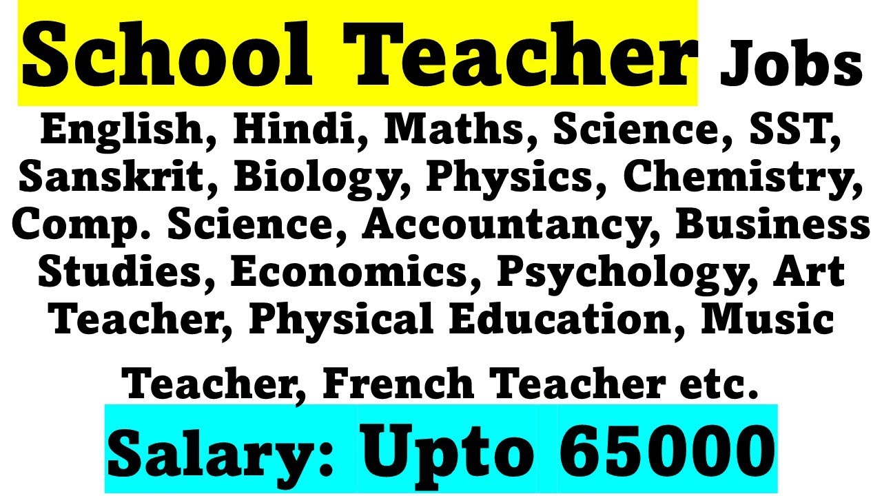 School Teacher Jobs - Multiple Subjects - Salary: Upto 65000
