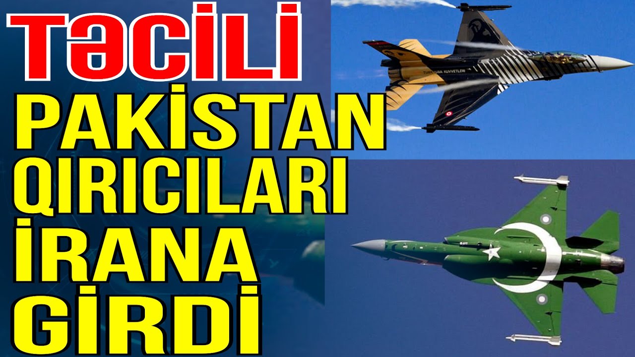 Pakistan qırıcıları İrana girdi- İran ağır artilleriyanı sərhədə yerləşdirdi - Xəbəriniz Var?