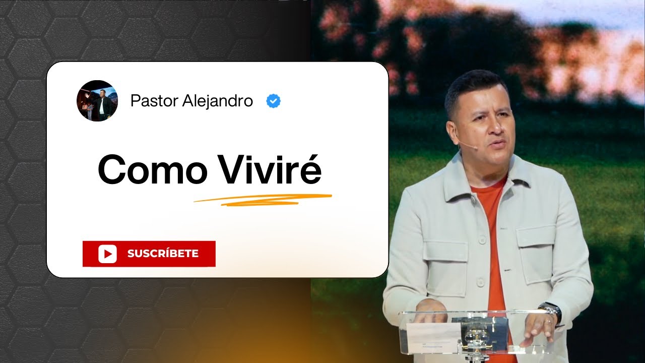 Cómo Viviré | Pastor Alejandro Diaz