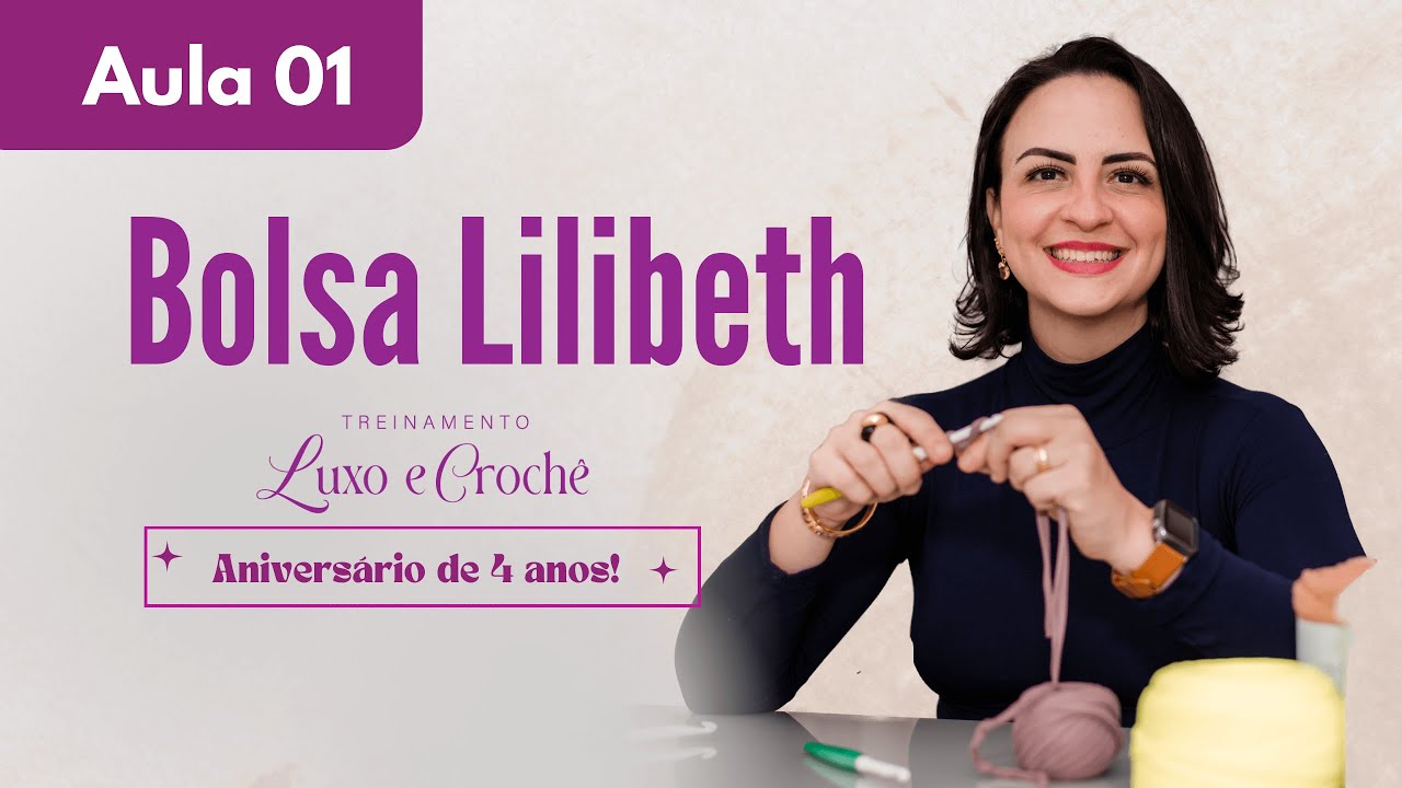 Aula 01 - Treinamento Luxo & Crochê - Bolsa Lilibeth!