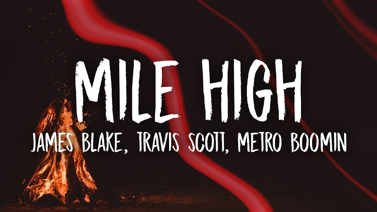 James Blake, Travis Scott - Mile High (Lyrics) ft. Metro Boomin
