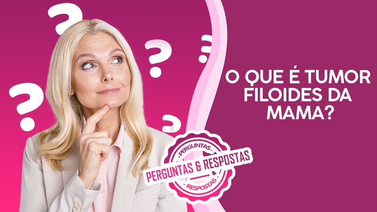 O que é tumor Filoides da mama?