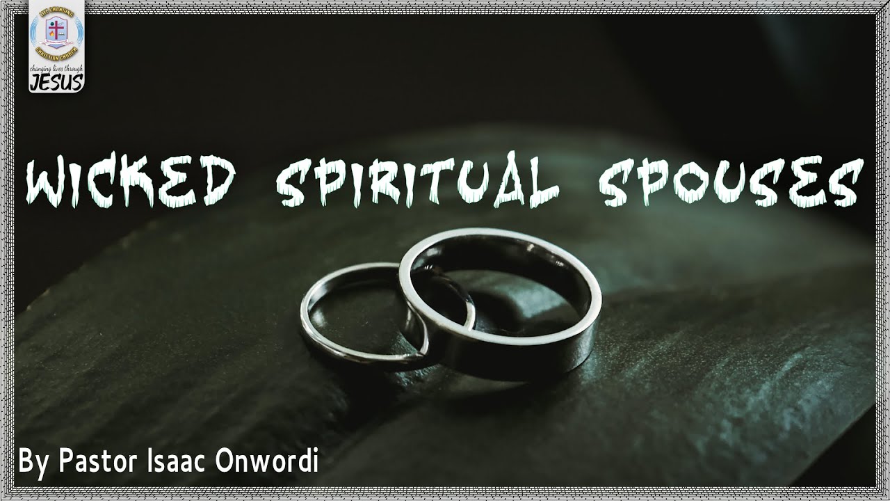 14 June 2022 Wicked Spiritual Spouses | Pastor Isaac Onwordi